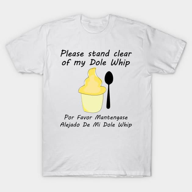 Please Stand clear of my Dole Whip T-Shirt by Chip and Company